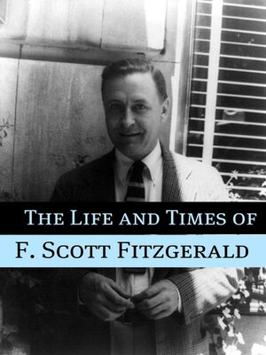 cover image of The Life and Times of F. Scott Fitzgerald